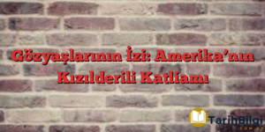 Gözyaşlarının İzi: Amerika’nın Kızılderili Katliamı