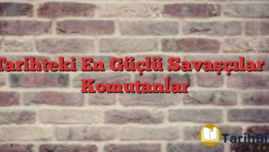 Tarihteki En Güçlü Savaşçılar – Komutanlar