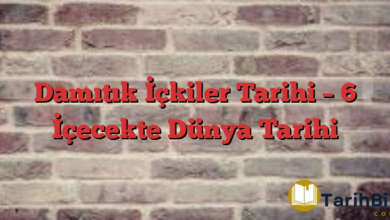 Damıtık İçkiler Tarihi – 6 İçecekte Dünya Tarihi