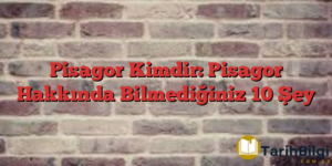 Pisagor Kimdir: Pisagor Hakkında Bilmediğiniz 10 Şey