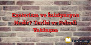 Ezoterizm ve İnisiyasyon Nedir? Tarihi ve Felsefi Yaklaşım