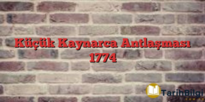 Küçük Kaynarca Antlaşması 1774