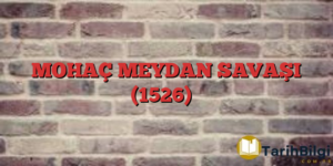 MOHAÇ MEYDAN SAVAŞI (1526) ✍