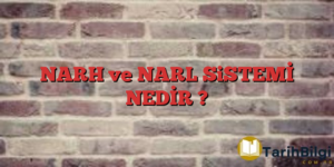 NARH ve NARL SiSTEMİ NEDİR ?