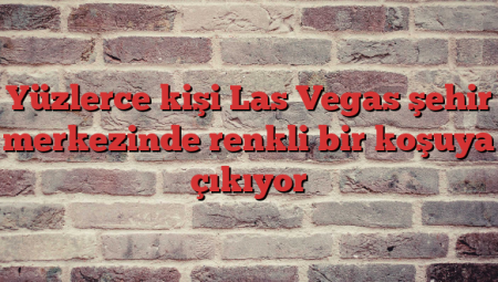 Yüzlerce kişi Las Vegas şehir merkezinde renkli bir koşuya çıkıyor